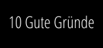 10 Gute Gründe
